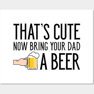 Bring Your Dad A Beer Posters and Art